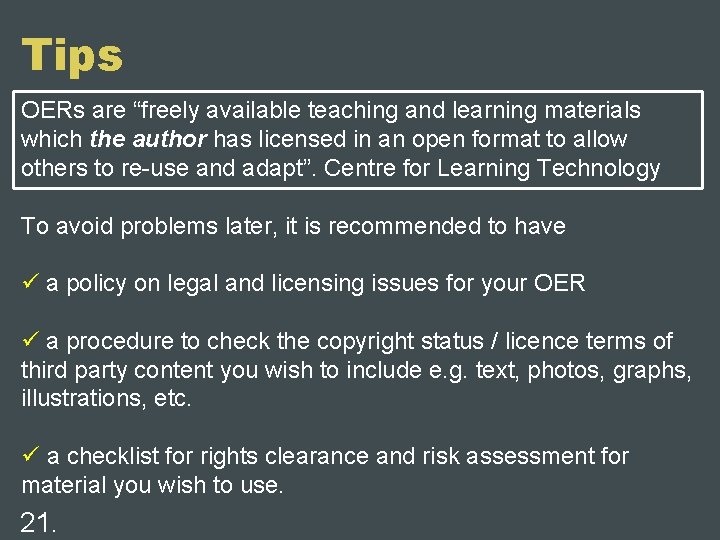 Tips OERs are “freely available teaching and learning materials which the author has licensed