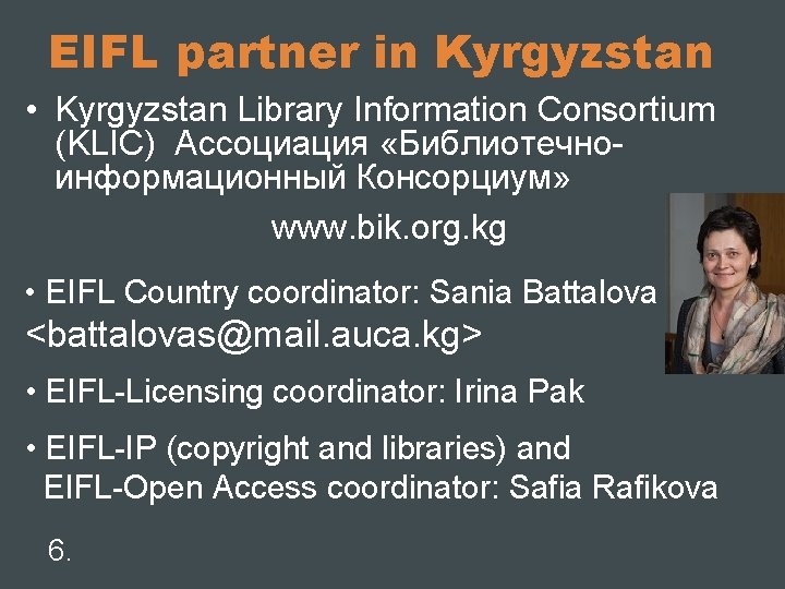 EIFL partner in Kyrgyzstan • Kyrgyzstan Library Information Consortium (KLIC) Ассоциация «Библиотечноинформационный Консорциум» www.