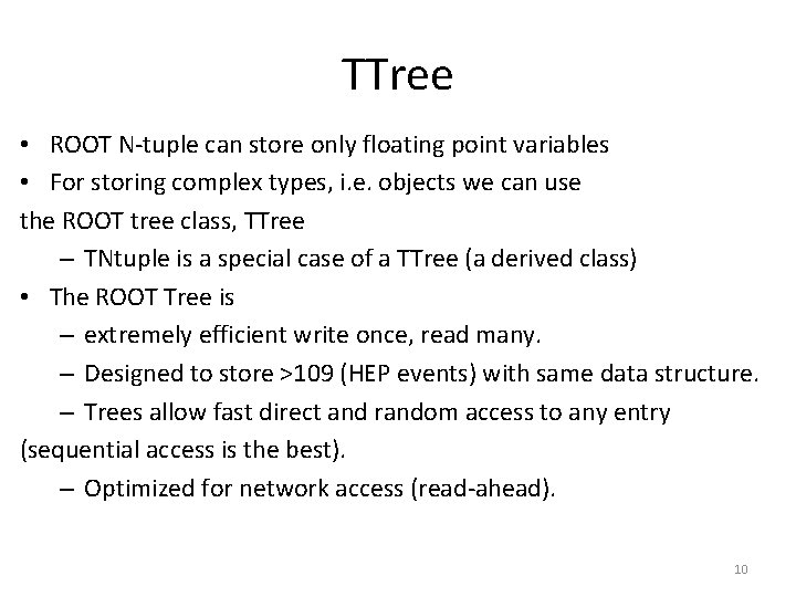 TTree • ROOT N-tuple can store only floating point variables • For storing complex