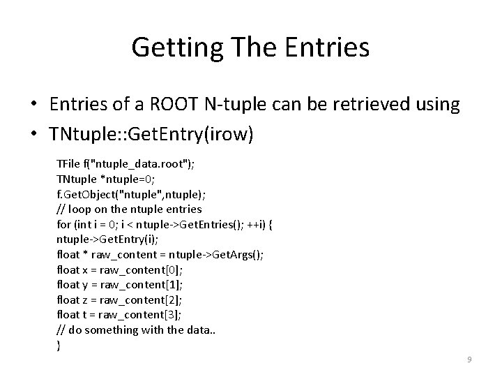 Getting The Entries • Entries of a ROOT N-tuple can be retrieved using •