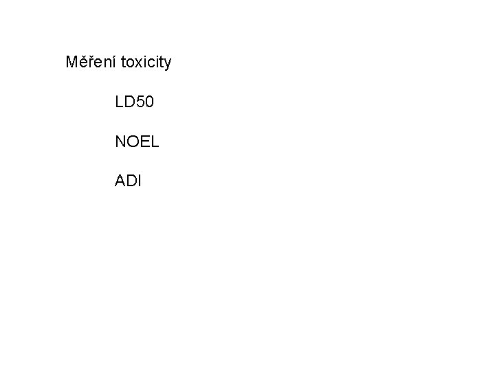 Měření toxicity LD 50 NOEL ADI 