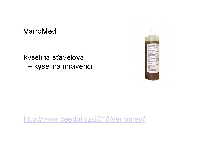 Varro. Med kyselina šťavelová + kyselina mravenčí http: //www. beedol. cz/2018/varromed/ 