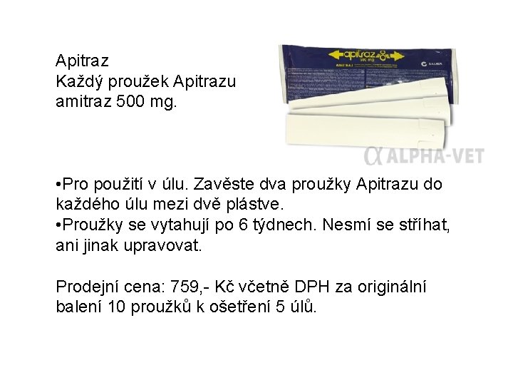 Apitraz Každý proužek Apitrazu obsahuje účinnou látka amitraz 500 mg. • Pro použití v