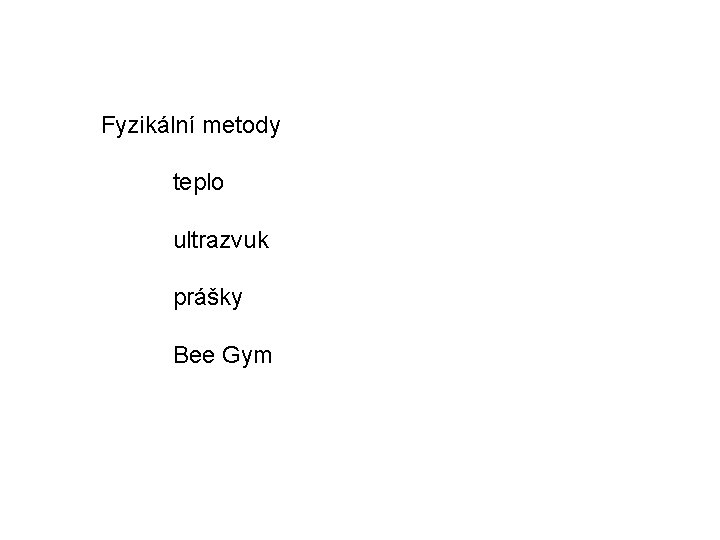 Fyzikální metody teplo ultrazvuk prášky Bee Gym 