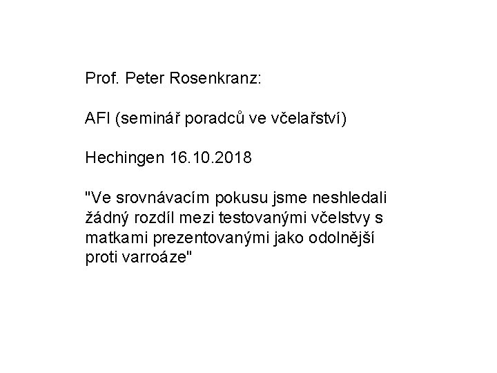 Prof. Peter Rosenkranz: AFI (seminář poradců ve včelařství) Hechingen 16. 10. 2018 "Ve srovnávacím