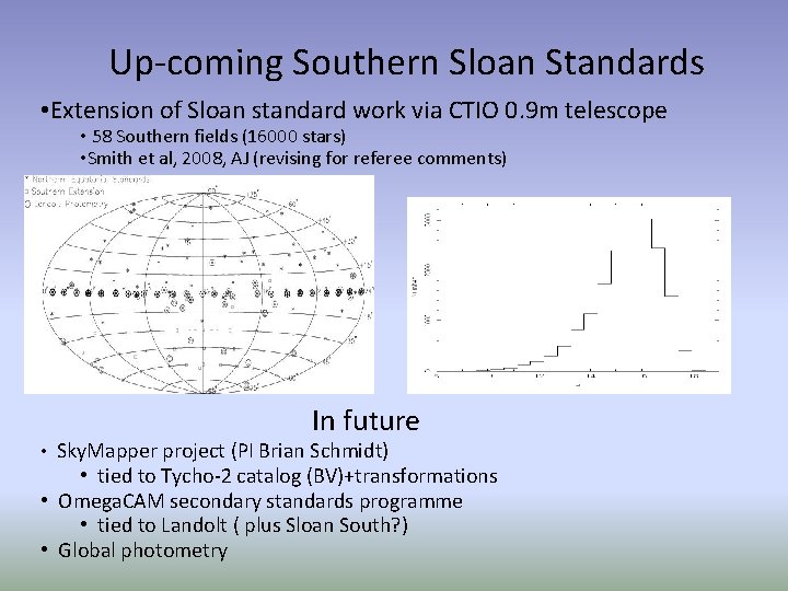 Up-coming Southern Sloan Standards • Extension of Sloan standard work via CTIO 0. 9