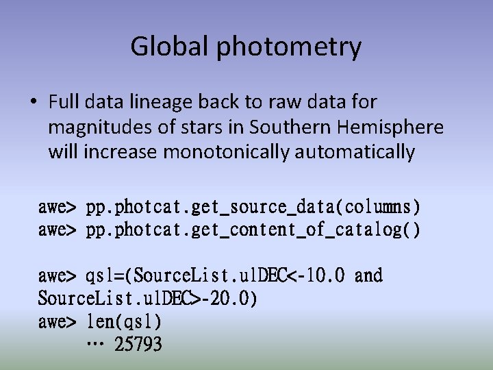 Global photometry • Full data lineage back to raw data for magnitudes of stars