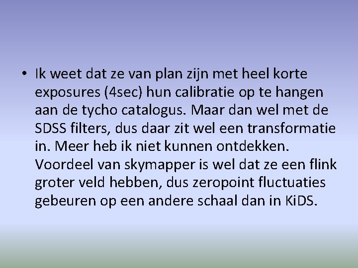  • Ik weet dat ze van plan zijn met heel korte exposures (4