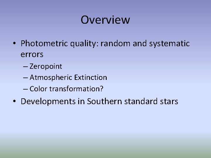 Overview • Photometric quality: random and systematic errors – Zeropoint – Atmospheric Extinction –