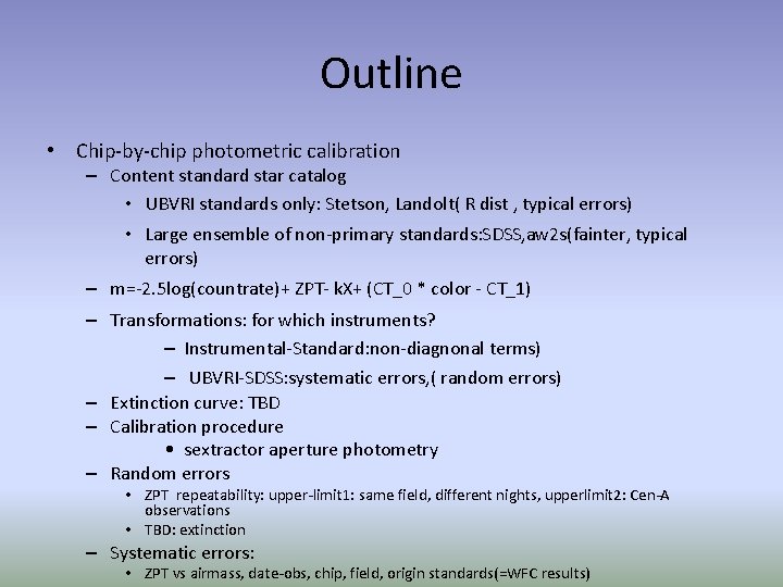 Outline • Chip-by-chip photometric calibration – Content standard star catalog • UBVRI standards only: