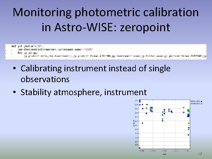 Monitoring photometric calibration in Astro-WISE: zeropoint • Calibrating instrument instead of single observations •