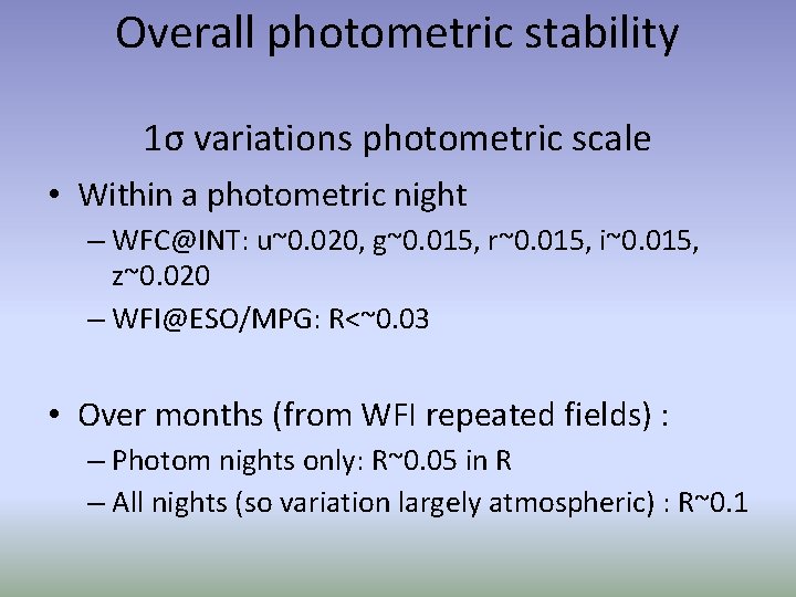 Overall photometric stability 1σ variations photometric scale • Within a photometric night – WFC@INT: