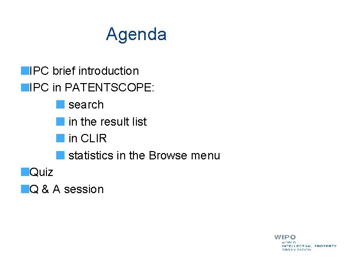 Agenda IPC brief introduction IPC in PATENTSCOPE: search in the result list in CLIR