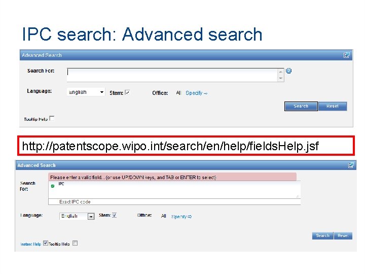 IPC search: Advanced search http: //patentscope. wipo. int/search/en/help/fields. Help. jsf 