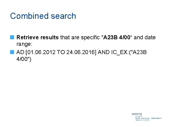 Combined search Retrieve results that are specific "A 23 B 4/00“ and date range:
