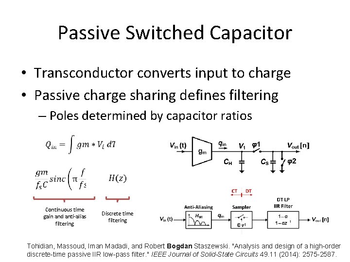 Passive Switched Capacitor • Transconductor converts input to charge • Passive charge sharing defines