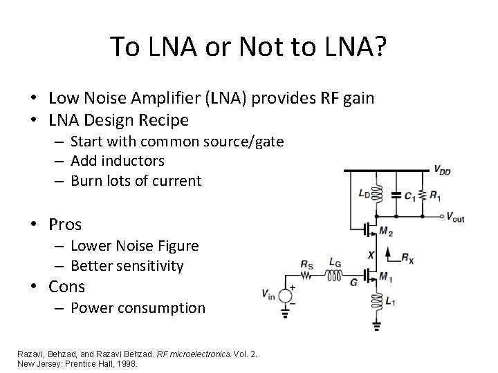 To LNA or Not to LNA? • Low Noise Amplifier (LNA) provides RF gain