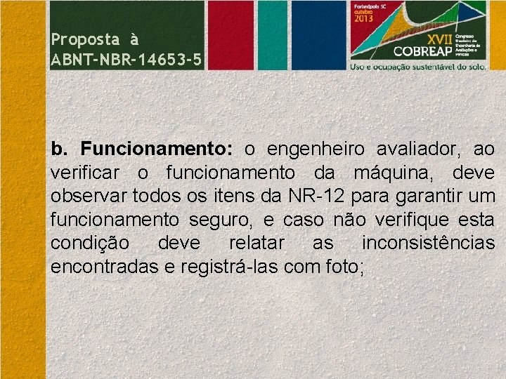 Proposta à ABNT-NBR-14653 -5 b. Funcionamento: o engenheiro avaliador, ao verificar o funcionamento da