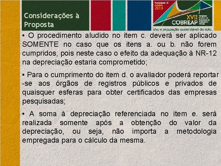 Considerações à Proposta • O procedimento aludido no item c. deverá ser aplicado SOMENTE