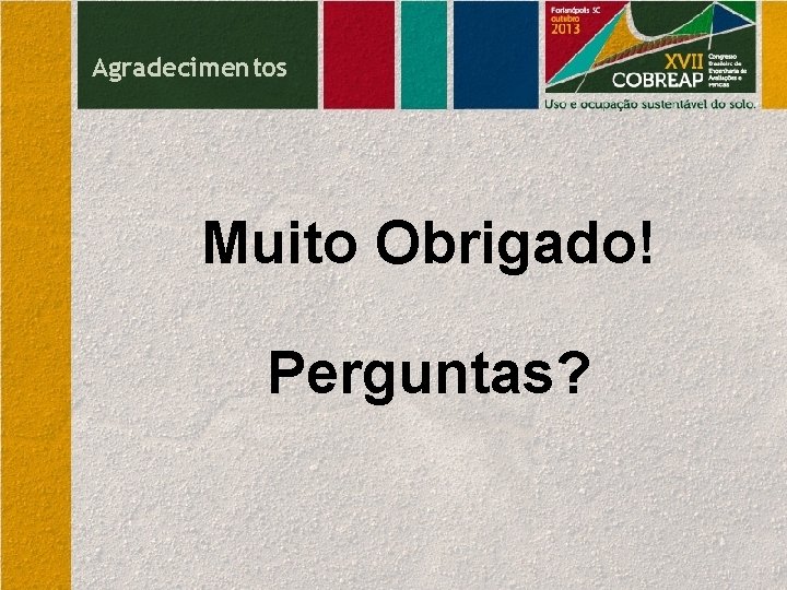 Agradecimentos Muito Obrigado! Perguntas? 