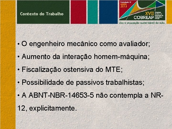 Contexto do Trabalho • O engenheiro mecânico como avaliador; • Aumento da interação homem-máquina;