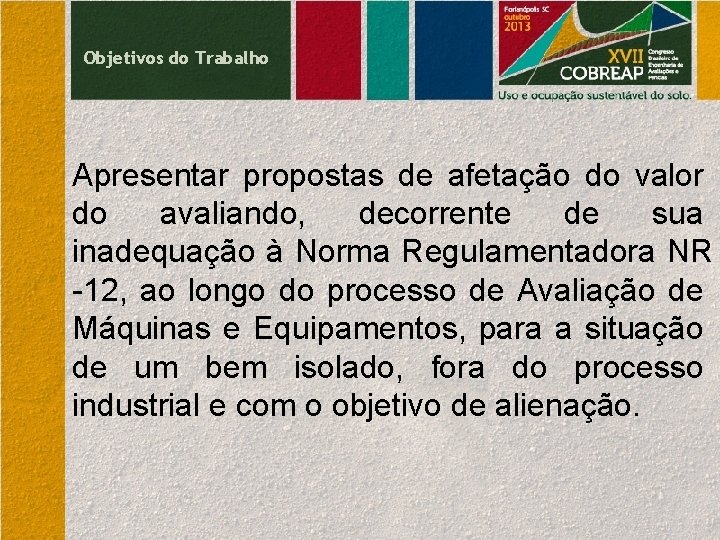 Objetivos do Trabalho Apresentar propostas de afetação do valor do avaliando, decorrente de sua