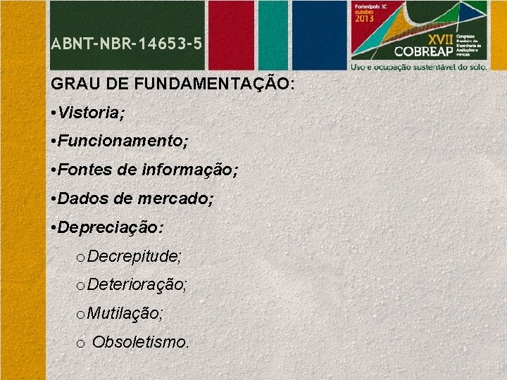 ABNT-NBR-14653 -5 GRAU DE FUNDAMENTAÇÃO: • Vistoria; • Funcionamento; • Fontes de informação; •