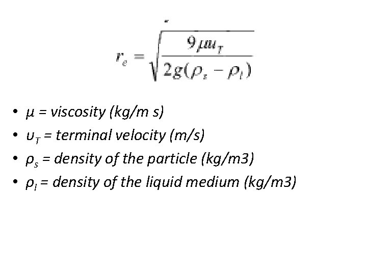  • • μ = viscosity (kg/m s) υT = terminal velocity (m/s) ρs