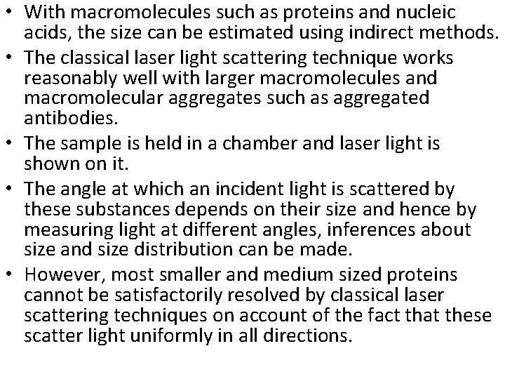  • With macromolecules such as proteins and nucleic acids, the size can be