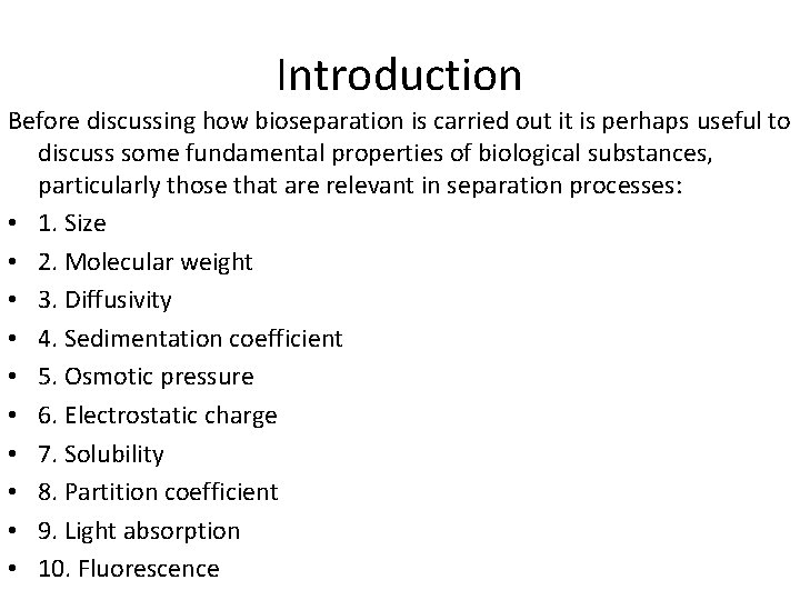 Introduction Before discussing how bioseparation is carried out it is perhaps useful to discuss