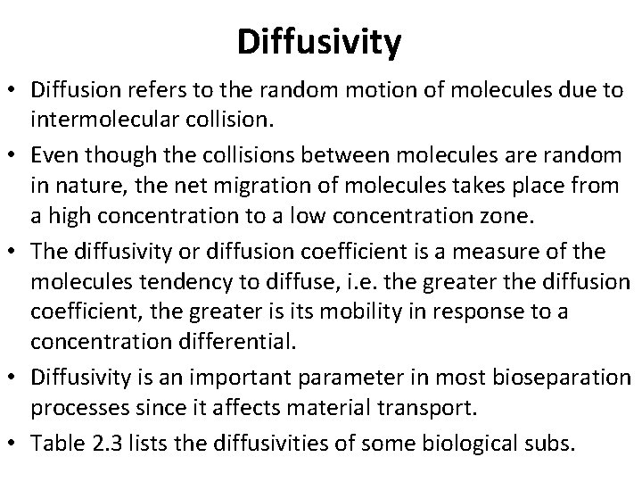 Diffusivity • Diffusion refers to the random motion of molecules due to intermolecular collision.