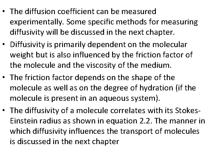  • The diffusion coefficient can be measured experimentally. Some specific methods for measuring