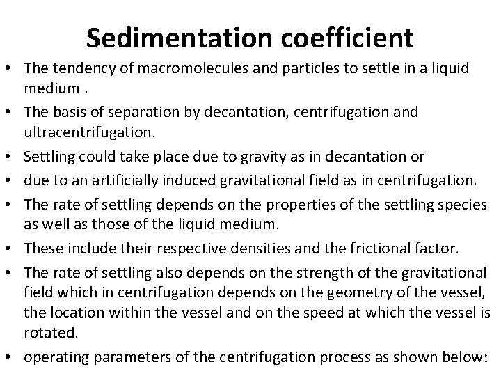 Sedimentation coefficient • The tendency of macromolecules and particles to settle in a liquid
