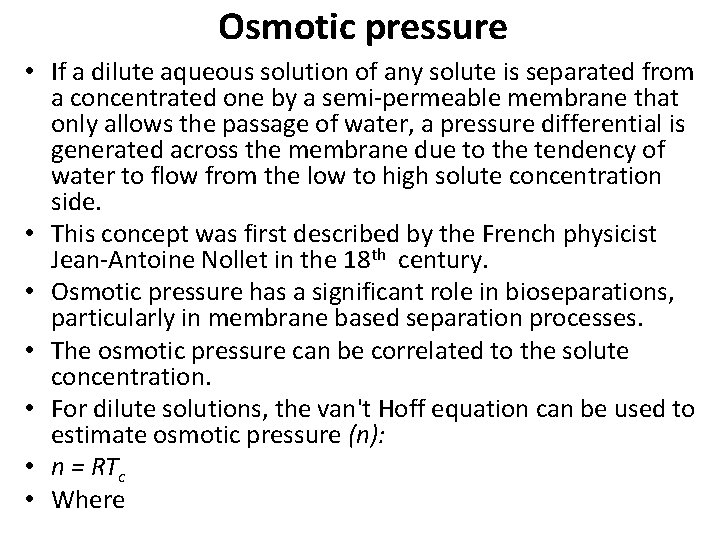 Osmotic pressure • If a dilute aqueous solution of any solute is separated from