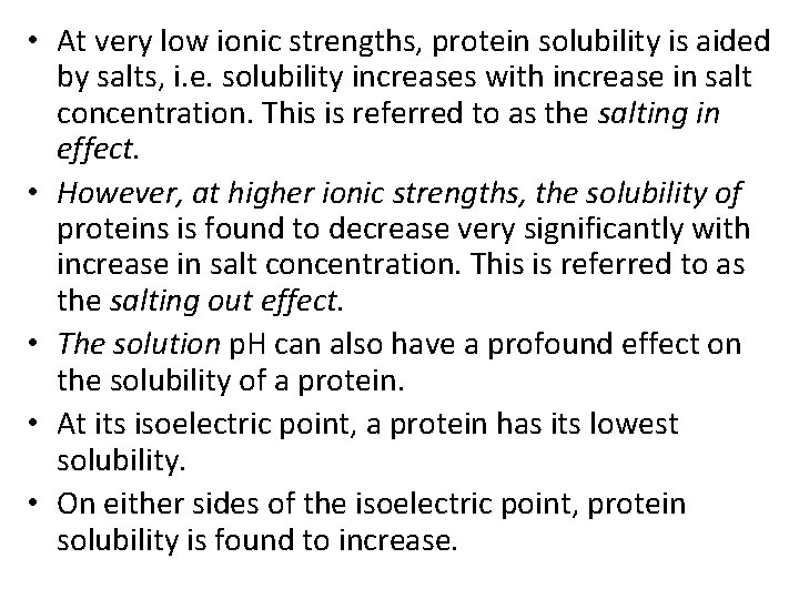  • At very low ionic strengths, protein solubility is aided by salts, i.