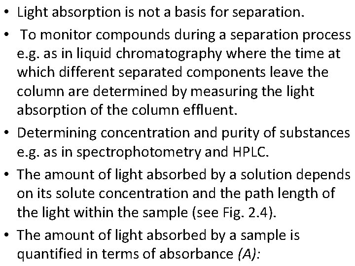  • Light absorption is not a basis for separation. • To monitor compounds