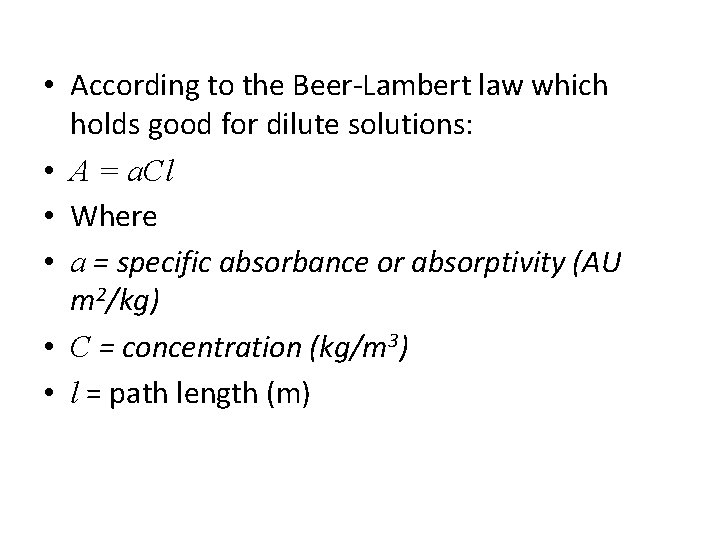 • According to the Beer-Lambert law which holds good for dilute solutions: •