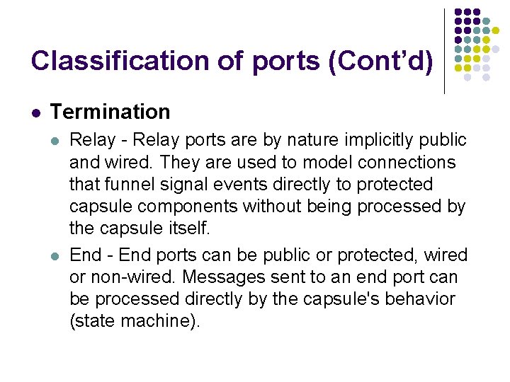 Classification of ports (Cont’d) l Termination l l Relay - Relay ports are by