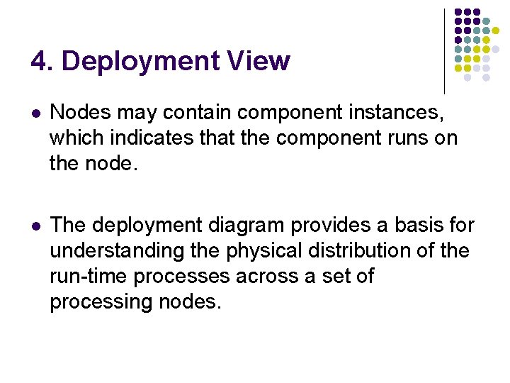 4. Deployment View l Nodes may contain component instances, which indicates that the component
