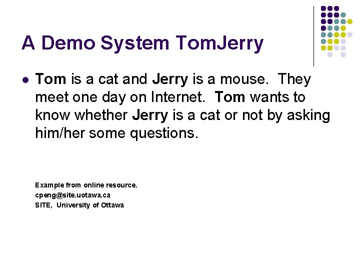 A Demo System Tom. Jerry l Tom is a cat and Jerry is a
