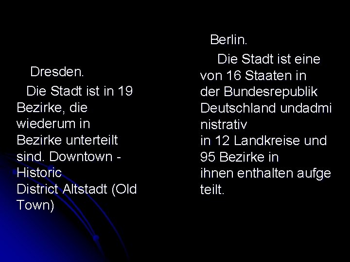  Dresden. Die Stadt ist in 19 Bezirke, die wiederum in Bezirke unterteilt sind.