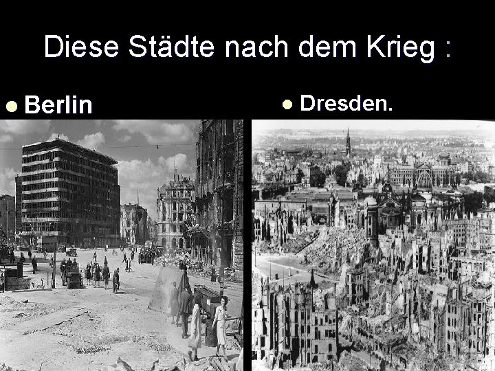 Diese Städte nach dem Krieg : l Berlin l Dresden. 