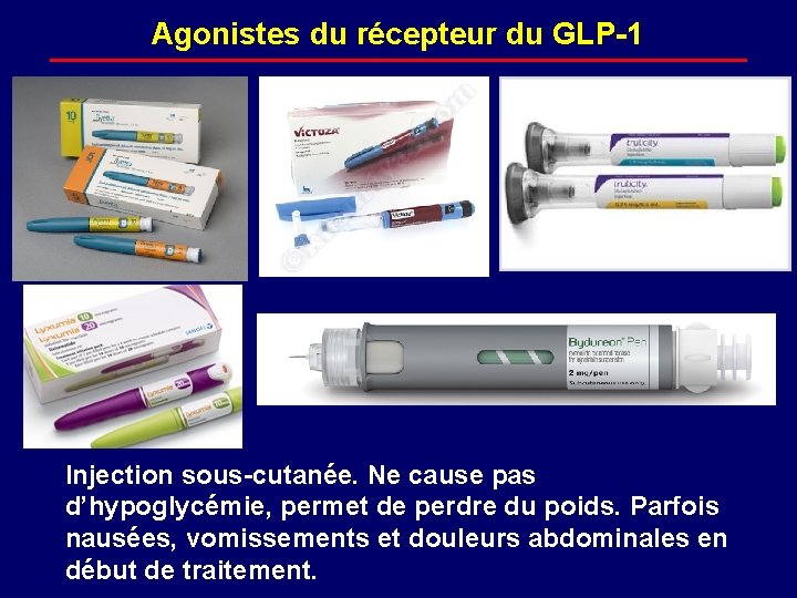 Agonistes du récepteur du GLP-1 Injection sous-cutanée. Ne cause pas d’hypoglycémie, permet de perdre