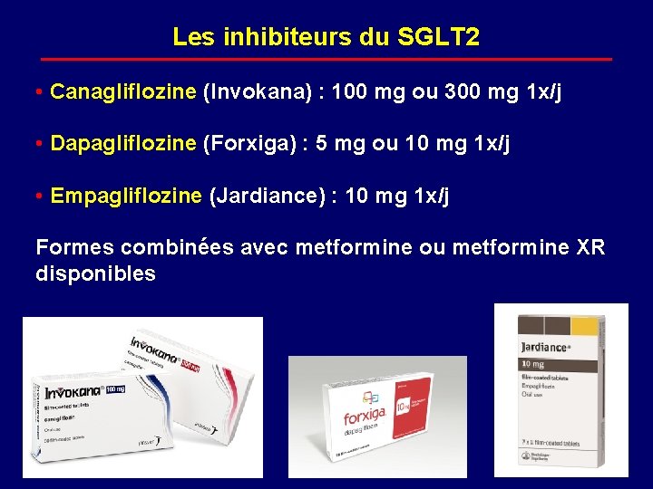 Les inhibiteurs du SGLT 2 • Canagliflozine (Invokana) : 100 mg ou 300 mg