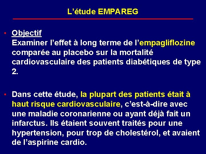 L’étude EMPAREG • Objectif Examiner l’effet à long terme de l’empagliflozine comparée au placebo