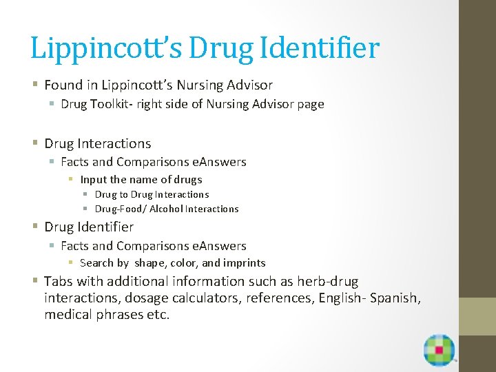 Lippincott’s Drug Identifier § Found in Lippincott’s Nursing Advisor § Drug Toolkit- right side