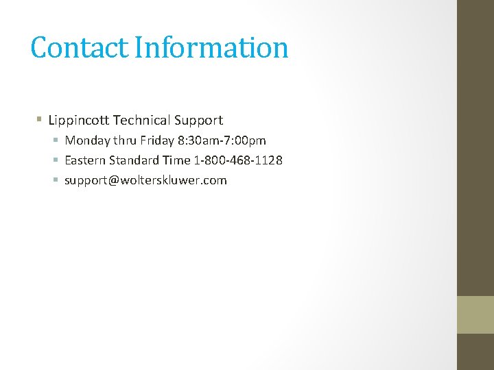 Contact Information § Lippincott Technical Support § Monday thru Friday 8: 30 am-7: 00