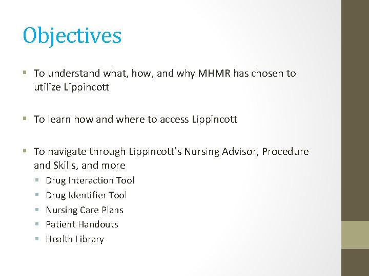 Objectives § To understand what, how, and why MHMR has chosen to utilize Lippincott