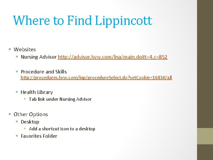 Where to Find Lippincott § Websites § Nursing Advisor http: //advisor. lww. com/lna/main. do#t=4,