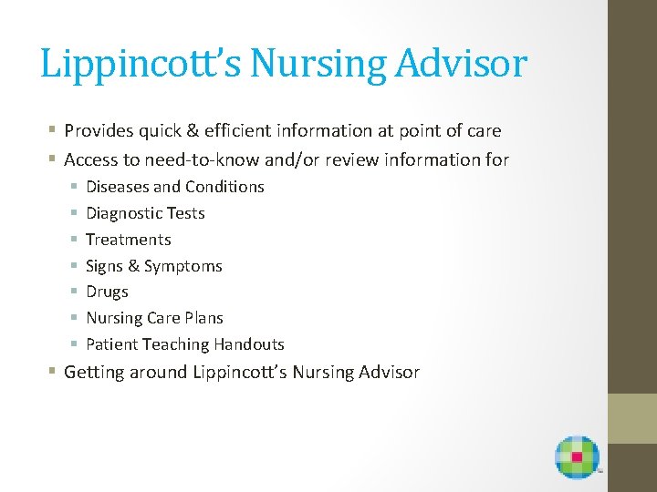 Lippincott’s Nursing Advisor § Provides quick & efficient information at point of care §